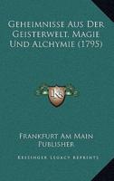 Geheimnisse Aus Der Geisterwelt, Magie Und Alchymie (1795)