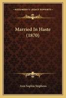 Married In Haste (1870)