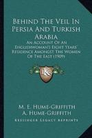 Behind The Veil In Persia And Turkish Arabia