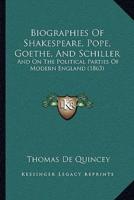 Biographies Of Shakespeare, Pope, Goethe, And Schiller