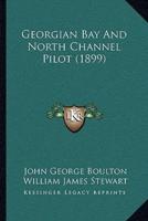 Georgian Bay And North Channel Pilot (1899)