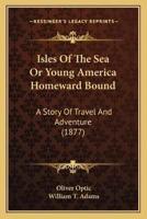 Isles Of The Sea Or Young America Homeward Bound