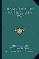 Hedda Gabler, The Master Builder (1907)