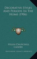 Decorative Styles And Periods In The Home (1906)