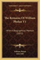 The Remains Of William Phelan V1