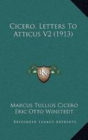 Cicero, Letters To Atticus V2 (1913)