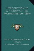 Introduction To A History Of The Factory System (1886)