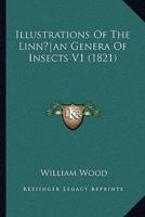 Illustrations Of The LinnÃ]an Genera Of Insects V1 (1821)
