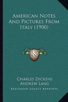 American Notes And Pictures From Italy (1900)
