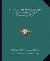 Hieronymi Fracastorii Veronensis Opera Omnia (1555)