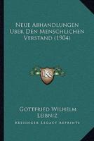 Neue Abhandlungen Uber Den Menschlichen Verstand (1904)