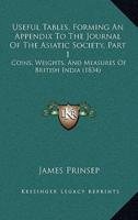 Useful Tables, Forming An Appendix To The Journal Of The Asiatic Society, Part 1