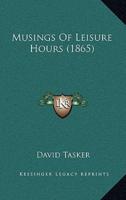 Musings Of Leisure Hours (1865)