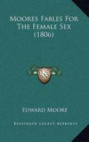 Moores Fables For The Female Sex (1806)