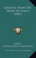 Ghazels From The Divan Of Hafiz (1893)