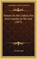 Hymns On The Collects For Every Sunday In The Year (1872)