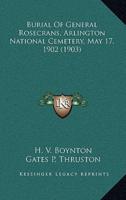 Burial Of General Rosecrans, Arlington National Cemetery, May 17, 1902 (1903)