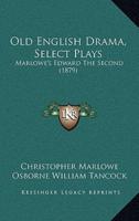 Old English Drama, Select Plays