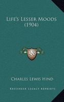 Life's Lesser Moods (1904)