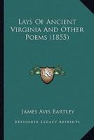 Lays Of Ancient Virginia And Other Poems (1855)