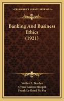 Banking And Business Ethics (1921)