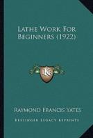 Lathe Work For Beginners (1922)