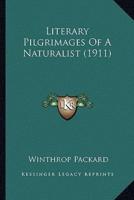 Literary Pilgrimages Of A Naturalist (1911)