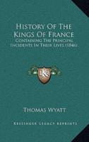 History Of The Kings Of France