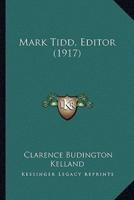 Mark Tidd, Editor (1917)