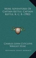More Adventures Of Captain Kettle, Captain Kettle, K. C. B. (1903)
