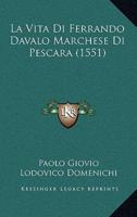 La Vita Di Ferrando Davalo Marchese Di Pescara (1551)