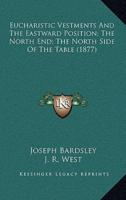 Eucharistic Vestments And The Eastward Position; The North End; The North Side Of The Table (1877)