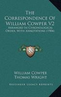 The Correspondence Of William Cowper V2