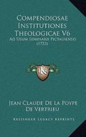 Compendiosae Institutiones Theologicae V6