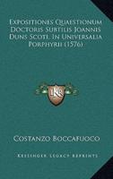 Expositiones Quaestionum Doctoris Subtilis Joannis Duns Scoti, In Universalia Porphyrii (1576)