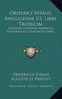 Orderici Vitalis Angligenae V3, Libri Tredecim