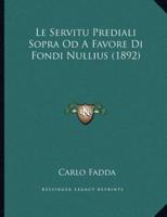Le Servitu Prediali Sopra Od A Favore Di Fondi Nullius (1892)