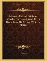 Memoire Sur Les Peintures Murales Du Departement De La Haute Loire Du XII Au XV Siecle (1884)