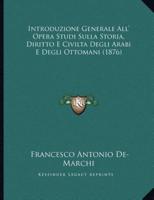 Introduzione Generale All' Opera Studi Sulla Storia, Diritto E Civilta Degli Arabi E Degli Ottomani (1876)