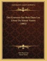 Des Gravures Sur Bois Dans Les Livres De Simon Vostre (1862)