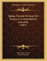 Egloga Trovada Por Juan Del Encina A La Natividad De Jesucristo (1907)