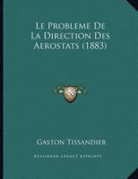 Le Probleme De La Direction Des Aerostats (1883)