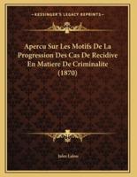 Apercu Sur Les Motifs De La Progression Des Cas De Recidive En Matiere De Criminalite (1870)
