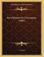 Sur L'Histoire De L'Usucapion (1885)