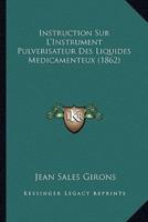 Instruction Sur L'Instrument Pulverisateur Des Liquides Medicamenteux (1862)