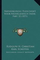 Natuurkundig Tijdschrift Voor Nederlandsch Indie, Part 32 (1871)