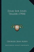 Essai Sur Jules Tellier (1904)
