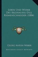 Leben Und Werke Des Bildhauers Dill Riemenschneider (1884)