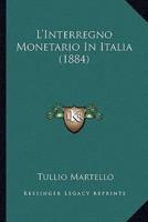 L'Interregno Monetario In Italia (1884)