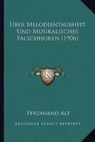 Uber Melodientaubheit Und Musikalisches Falschhoren (1906)
